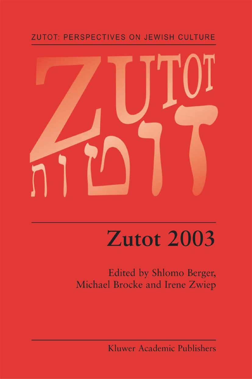 Titlebook: Zutot 2003; Shlomo Berger,Michael Brocke,Irene Zwiep Book 2004 Springer Science+Business Media Dordrecht 2004 Essay.Israel.Plato.Sigmund F Titlebook: Zutot 2003; Shlomo Berger,Michael Brocke,Irene Zwiep Book 2004 Springer Science+Business Media Dordrecht 2004 Essay.Israel.Plato.Sigmund F