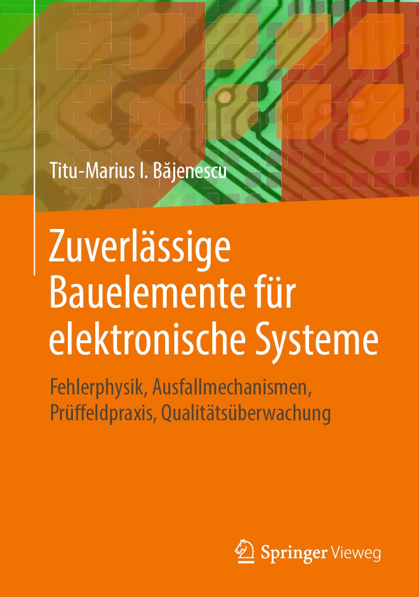 Titlebook: Zuverlässige Bauelemente für elektronische Systeme; Fehlerphysik, Ausfal Titu-Marius I. Băjenescu Book 2020 Springer Fachmedien Wiesbaden G Titlebook: Zuverlässige Bauelemente für elektronische Systeme; Fehlerphysik, Ausfal Titu-Marius I. Băjenescu Book 2020 Springer Fachmedien Wiesbaden G