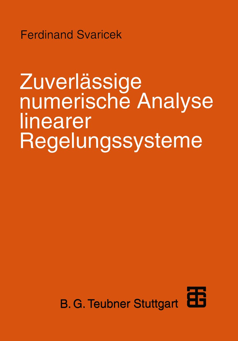 Titlebook: Zuverlässige numerische Analyse linearer Regelungssysteme; Ferdinand Svaricek Textbook 1995 Springer Fachmedien Wiesbaden 1995 Algebra.Alg Titlebook: Zuverlässige numerische Analyse linearer Regelungssysteme; Ferdinand Svaricek Textbook 1995 Springer Fachmedien Wiesbaden 1995 Algebra.Alg