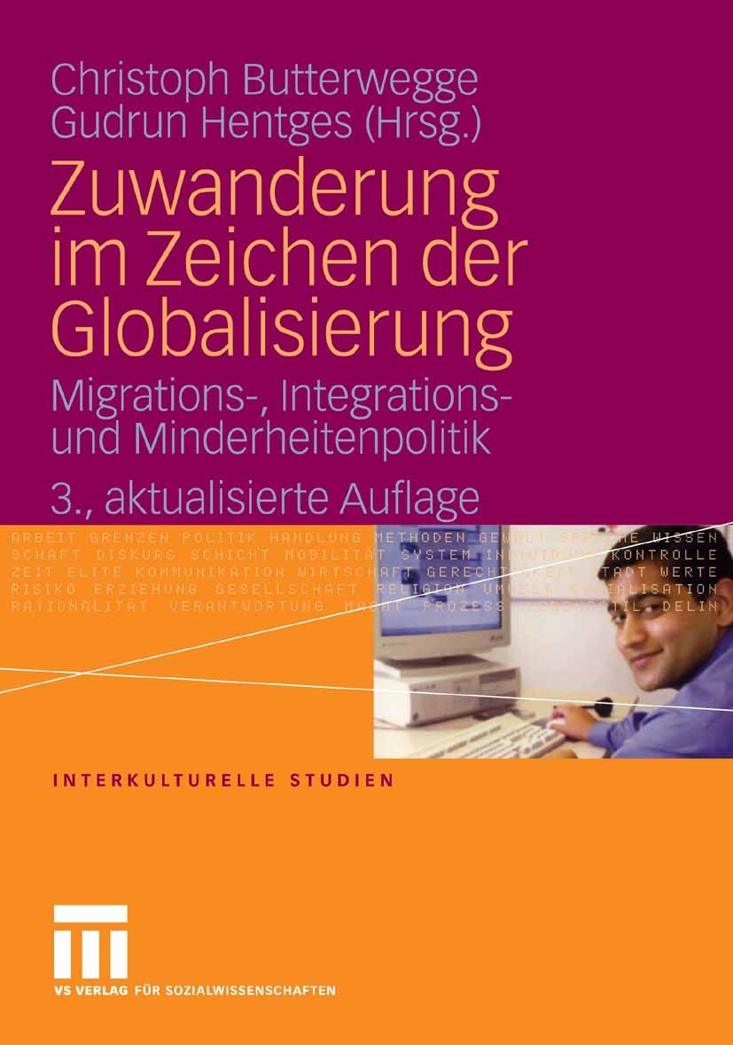 Titlebook: Zuwanderung im Zeichen der Globalisierung; Migrations-, Integra Christoph Butterwegge,Gudrun Hentges Book 20063rd edition VS Verlag für Soz Titlebook: Zuwanderung im Zeichen der Globalisierung; Migrations-, Integra Christoph Butterwegge,Gudrun Hentges Book 20063rd edition VS Verlag für Soz