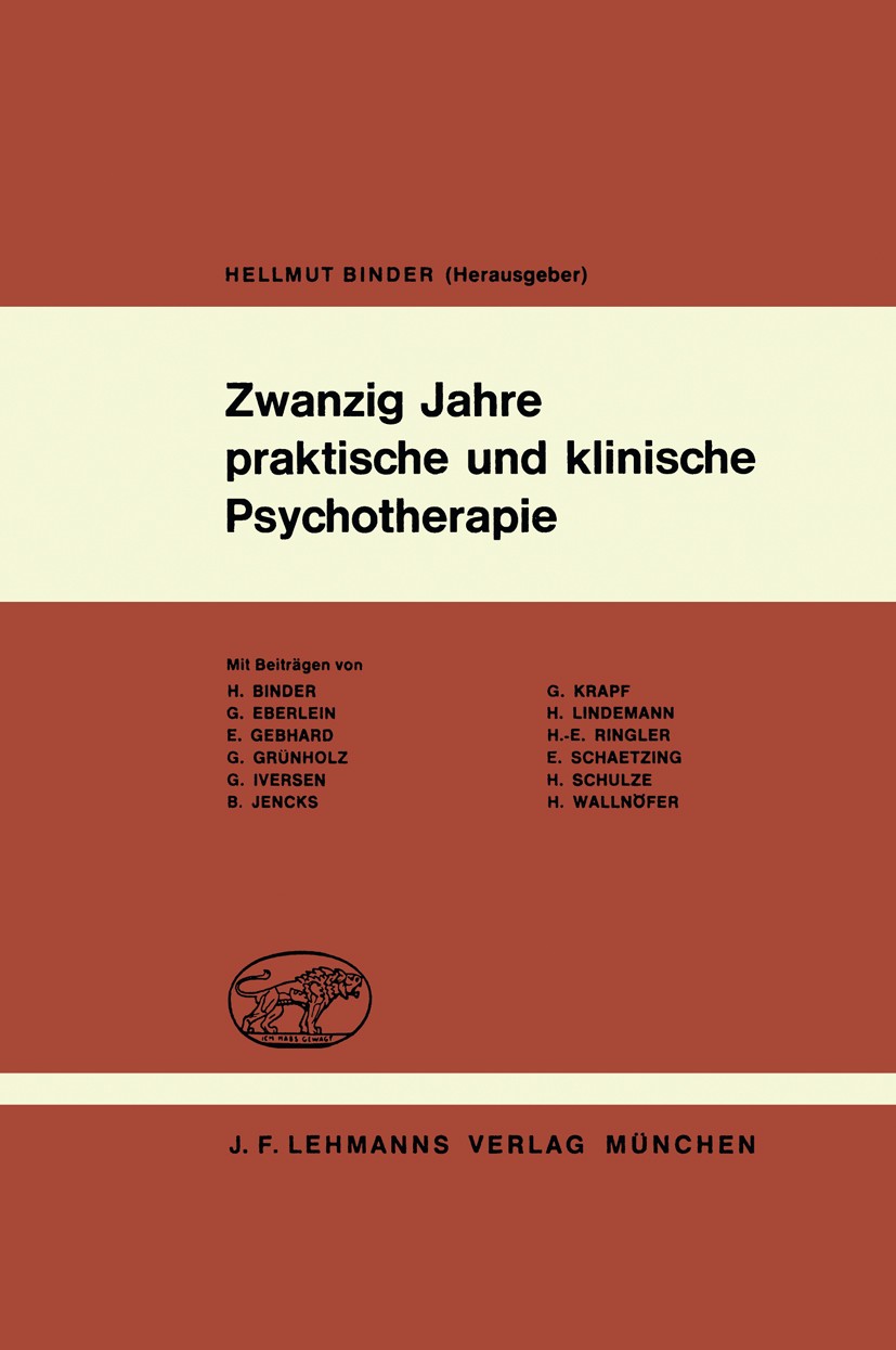 Titlebook: Zwanzig Jahre praktische und klinische Psychotherapie; Psychotherapeutische Hellmut Binder Book 1973 J. F. Lehmanns Verlag München 1973 Ged Titlebook: Zwanzig Jahre praktische und klinische Psychotherapie; Psychotherapeutische Hellmut Binder Book 1973 J. F. Lehmanns Verlag München 1973 Ged
