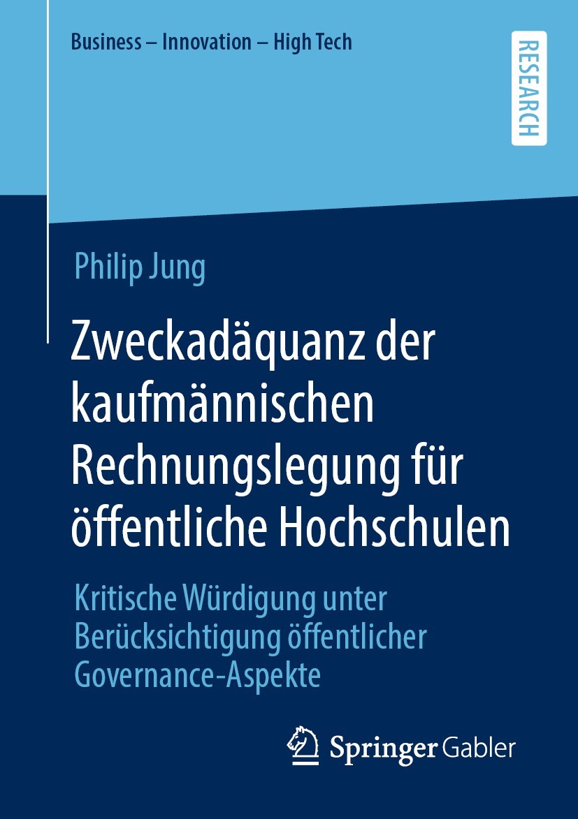 Titlebook: Zweckadäquanz der kaufmännischen Rechnungslegung für öffentliche Hochschulen; Kritische Würdigung Philip Jung Book 2022 Der/die Herausgebe Titlebook: Zweckadäquanz der kaufmännischen Rechnungslegung für öffentliche Hochschulen; Kritische Würdigung Philip Jung Book 2022 Der/die Herausgebe