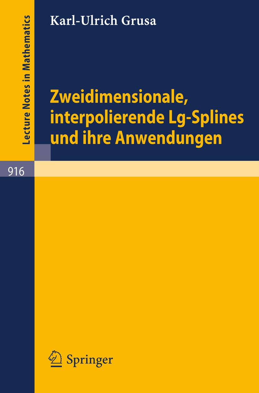 Titlebook: Zweidimensionale, interpolierende Lg-Splines und ihre Anwendungen; Karl-Ulrich Grusa Book 1982 Springer-Verlag Berlin Heidelberg 1982 Diff Titlebook: Zweidimensionale, interpolierende Lg-Splines und ihre Anwendungen; Karl-Ulrich Grusa Book 1982 Springer-Verlag Berlin Heidelberg 1982 Diff