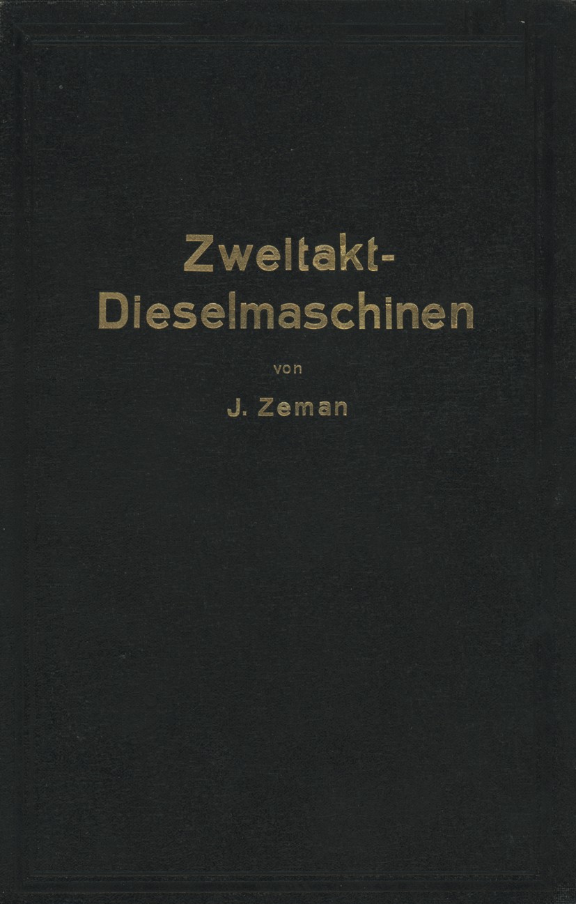 Titlebook: Zweitakt-Dieselmaschinen kleinerer und mittlerer Leistung; J. Zeman Book 1935 Julius Springer in Vienna 1935 Getriebe.Kolbenring.Konstrukt Titlebook: Zweitakt-Dieselmaschinen kleinerer und mittlerer Leistung; J. Zeman Book 1935 Julius Springer in Vienna 1935 Getriebe.Kolbenring.Konstrukt