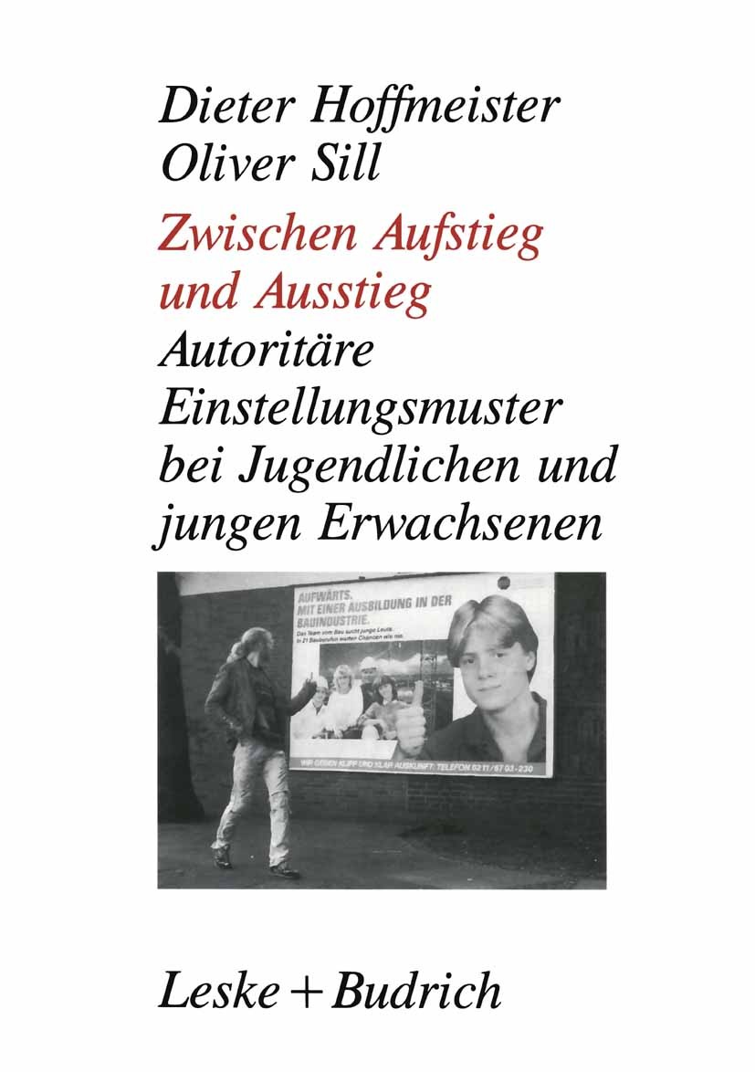 Titlebook: Zwischen Aufstieg und Ausstieg; Autoritäre Einstellu Dieter Hoffmeister,Oliver Sill Book 1992 Springer Fachmedien Wiesbaden GmbH 1992 Arbei Titlebook: Zwischen Aufstieg und Ausstieg; Autoritäre Einstellu Dieter Hoffmeister,Oliver Sill Book 1992 Springer Fachmedien Wiesbaden GmbH 1992 Arbei