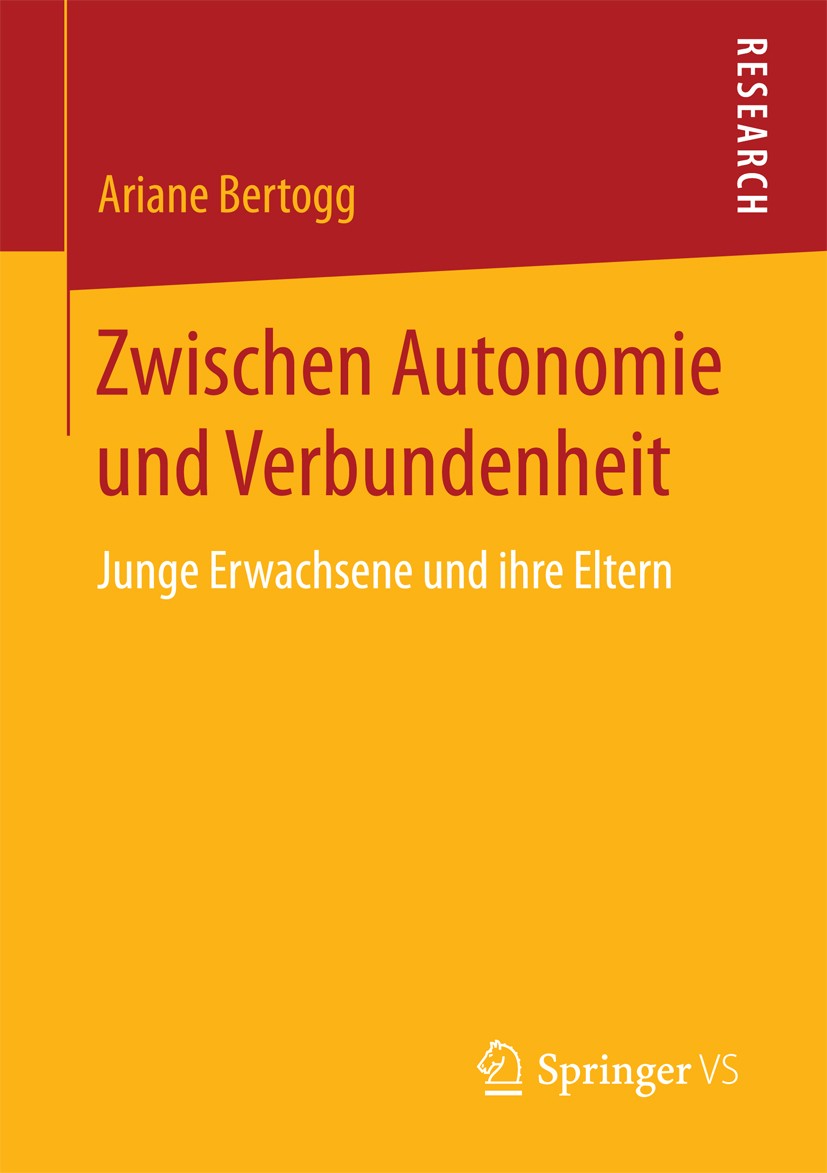 Titlebook: Zwischen Autonomie und Verbundenheit; Junge Erwachsene und Ariane Bertogg Book 2018 Springer Fachmedien Wiesbaden GmbH 2018 Generationen.El Titlebook: Zwischen Autonomie und Verbundenheit; Junge Erwachsene und Ariane Bertogg Book 2018 Springer Fachmedien Wiesbaden GmbH 2018 Generationen.El