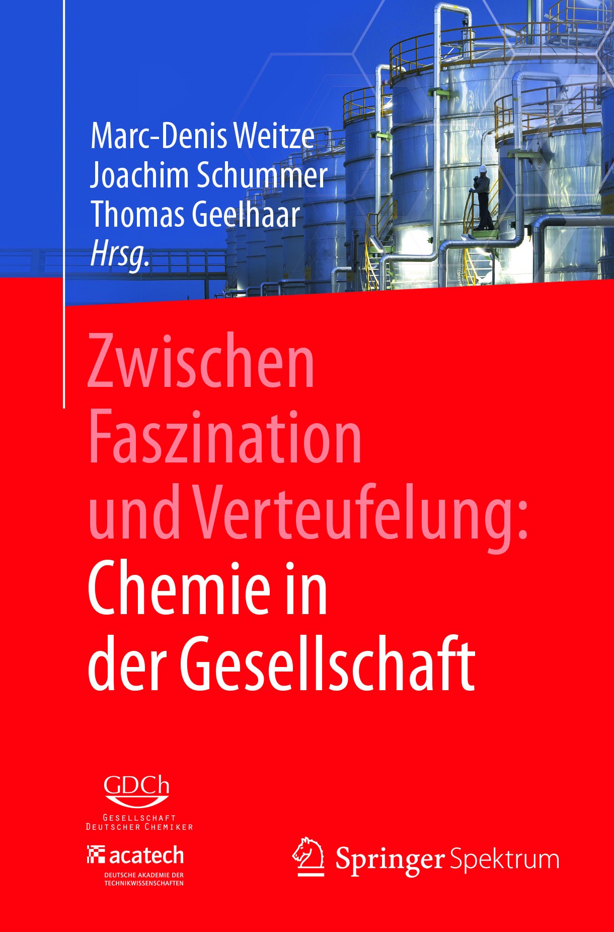 Titlebook: Zwischen Faszination und Verteufelung: Chemie in der Gesellschaft; Marc-Denis Weitze,Joachim Schummer,Thomas Geelhaar Book 2017 Der/die He Titlebook: Zwischen Faszination und Verteufelung: Chemie in der Gesellschaft; Marc-Denis Weitze,Joachim Schummer,Thomas Geelhaar Book 2017 Der/die He