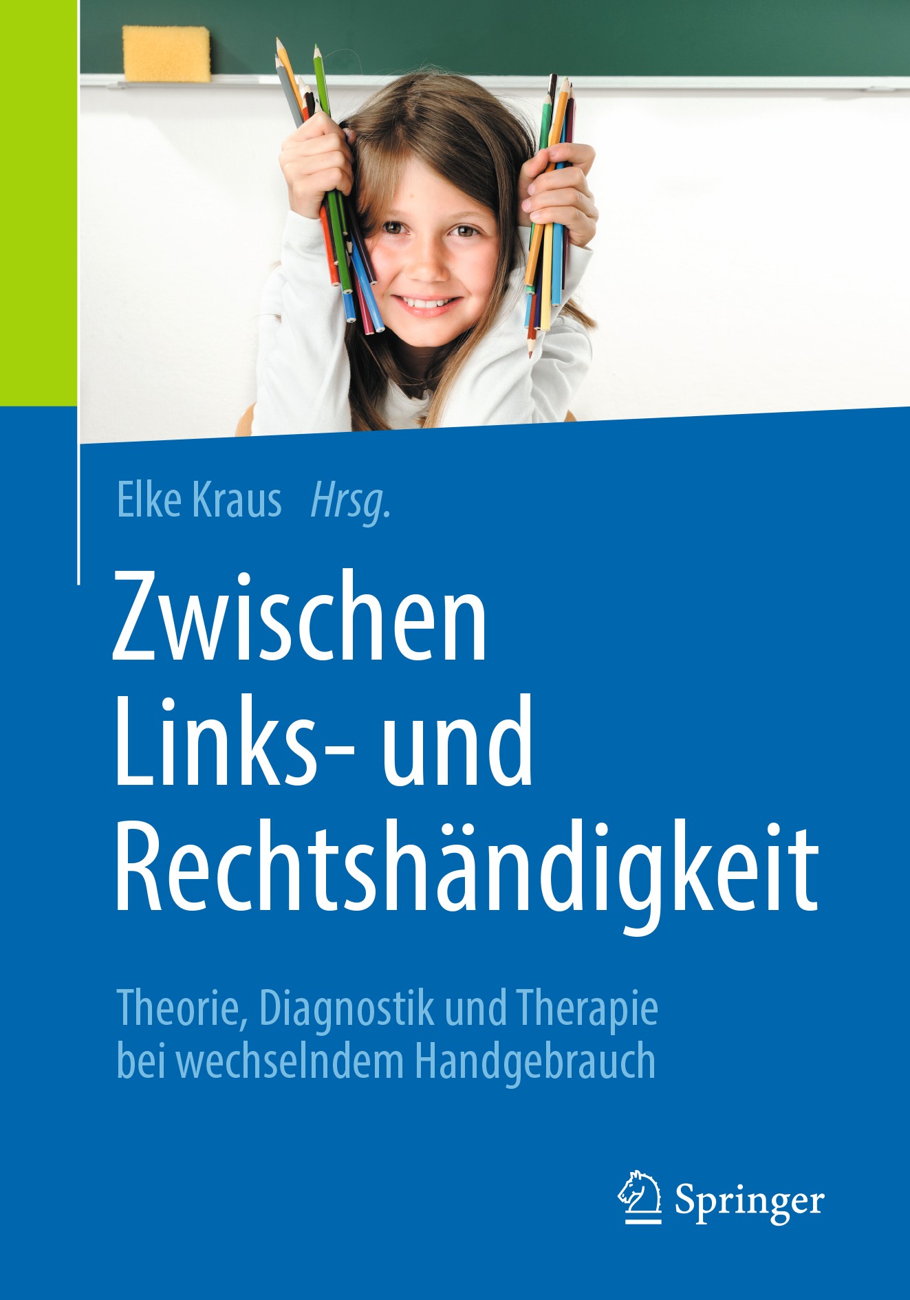 Titlebook: Zwischen Links- und Rechtshändigkeit; Theorie, Diagnostik Elke Kraus Book 2019 Springer-Verlag GmbH Deutschland, ein Teil von Springer Nat Titlebook: Zwischen Links- und Rechtshändigkeit; Theorie, Diagnostik Elke Kraus Book 2019 Springer-Verlag GmbH Deutschland, ein Teil von Springer Nat