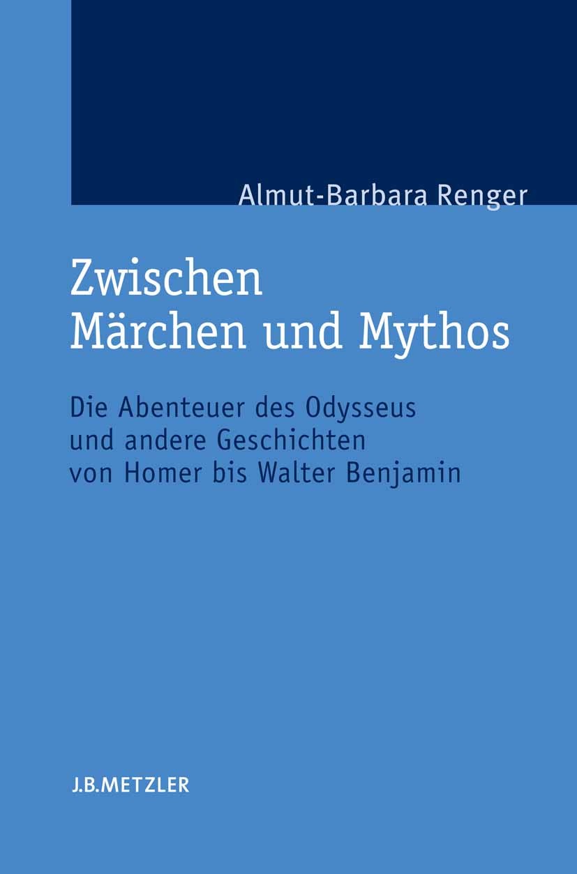 Titlebook: Zwischen Märchen und Mythos; Die Abenteuer des Od Almut-Barbara Renger Book 2006 Springer-Verlag Berlin Heidelberg 2006 Vergleichende Liter Titlebook: Zwischen Märchen und Mythos; Die Abenteuer des Od Almut-Barbara Renger Book 2006 Springer-Verlag Berlin Heidelberg 2006 Vergleichende Liter