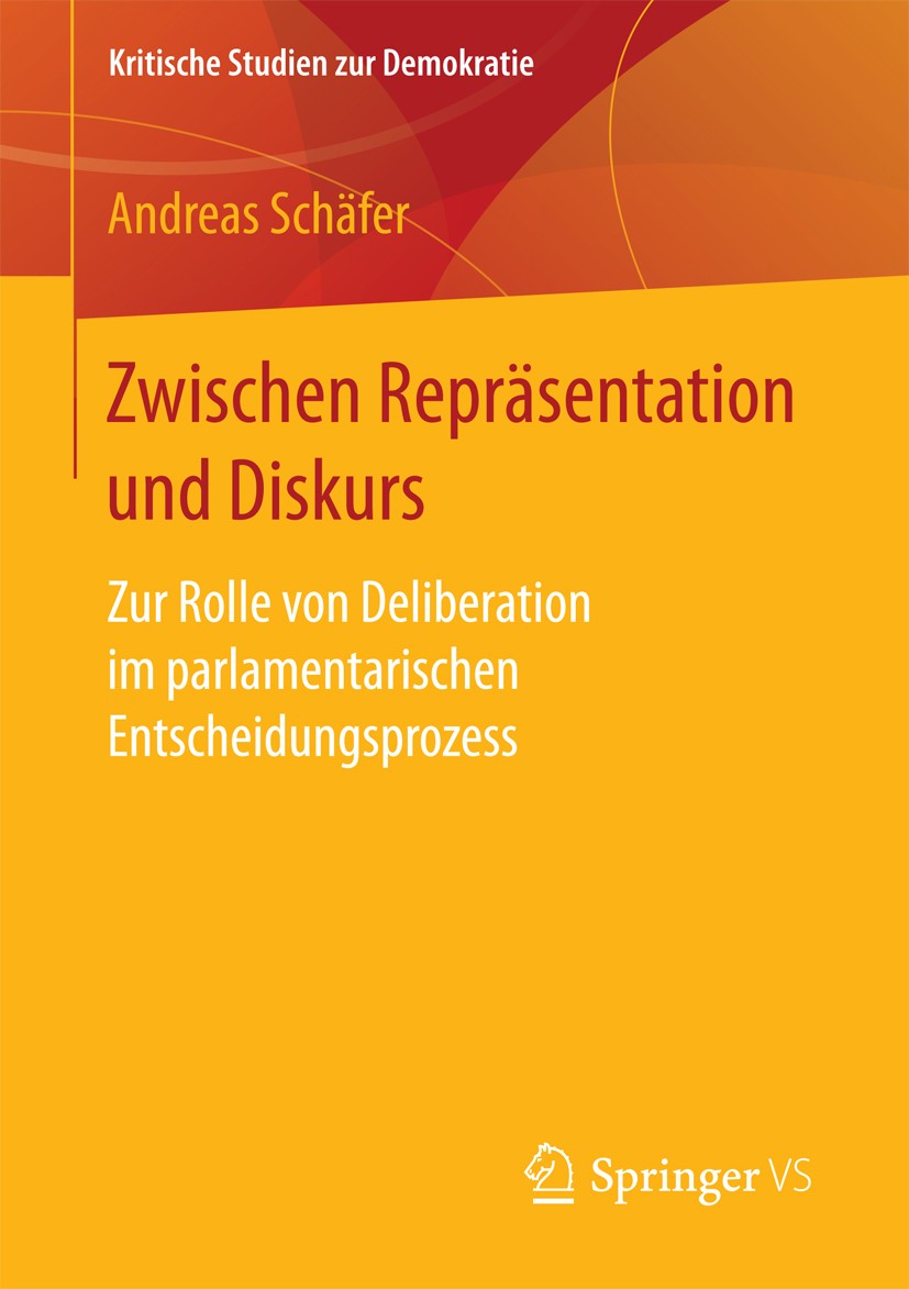Titlebook: Zwischen Repräsentation und Diskurs; Zur Rolle von Delibe Andreas Schäfer Book 2017 Springer Fachmedien Wiesbaden 2017 Demokratieforschung. Titlebook: Zwischen Repräsentation und Diskurs; Zur Rolle von Delibe Andreas Schäfer Book 2017 Springer Fachmedien Wiesbaden 2017 Demokratieforschung.
