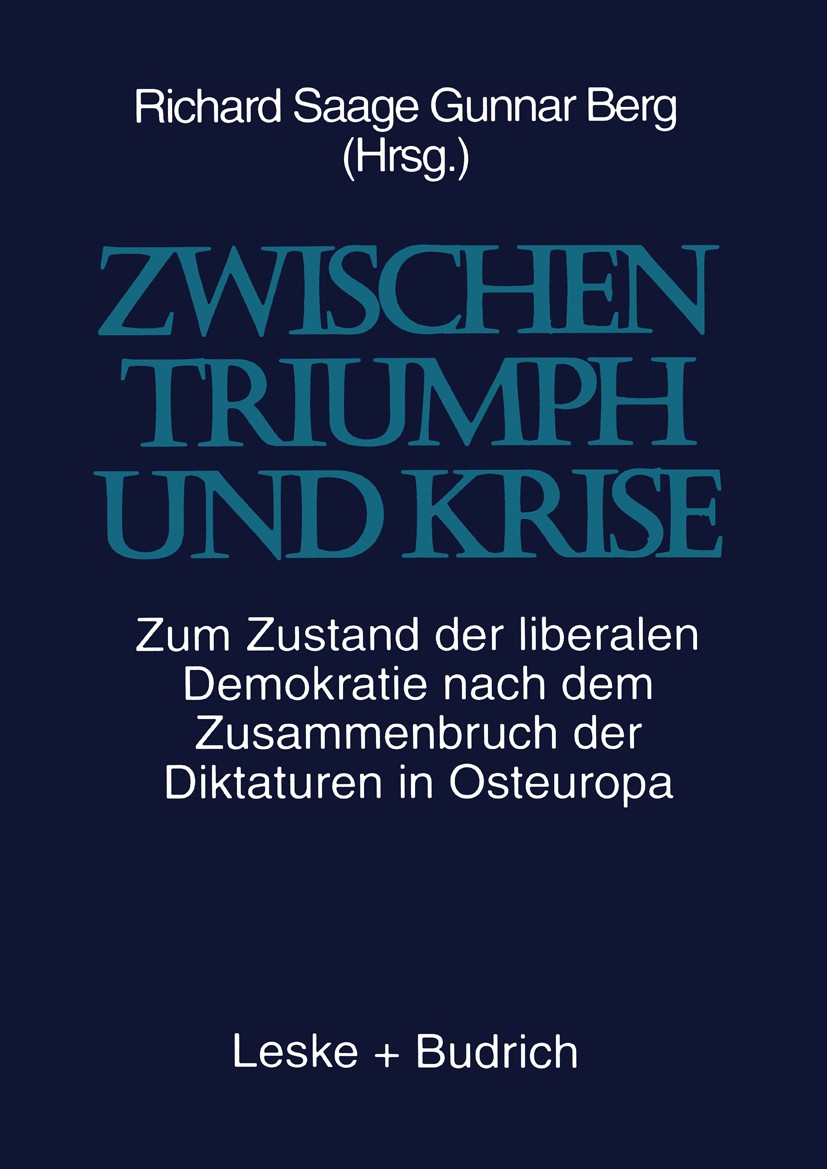 Titlebook: Zwischen Triumph und Krise; Zum Zustand der libe Richard Saage,Gunnar Berg Book 1998 Springer Fachmedien Wiesbaden 1998 Demokratie.Demokrat Titlebook: Zwischen Triumph und Krise; Zum Zustand der libe Richard Saage,Gunnar Berg Book 1998 Springer Fachmedien Wiesbaden 1998 Demokratie.Demokrat