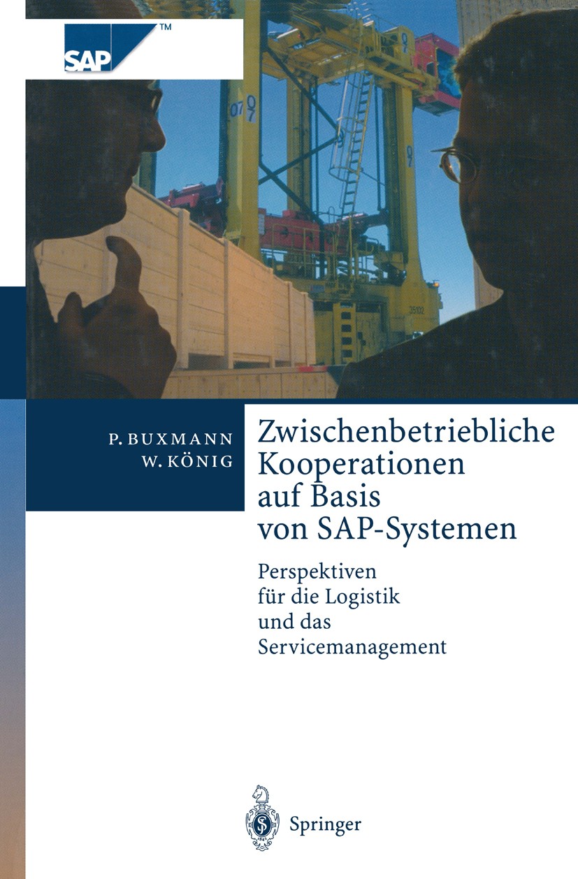 Titlebook: Zwischenbetriebliche Kooperationen auf Basis von SAP-Systemen; Perspektiven für die Peter Buxmann,Wolfgang König Book 20001st edition Sprin Titlebook: Zwischenbetriebliche Kooperationen auf Basis von SAP-Systemen; Perspektiven für die Peter Buxmann,Wolfgang König Book 20001st edition Sprin