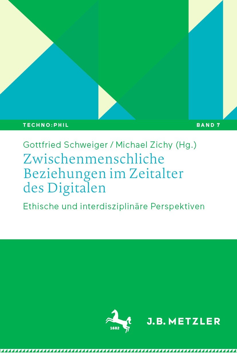 Titlebook: Zwischenmenschliche Beziehungen im Zeitalter des Digitalen; Ethische und interdi Gottfried Schweiger,Michael Zichy Book 2023 Der/die Heraus Titlebook: Zwischenmenschliche Beziehungen im Zeitalter des Digitalen; Ethische und interdi Gottfried Schweiger,Michael Zichy Book 2023 Der/die Heraus