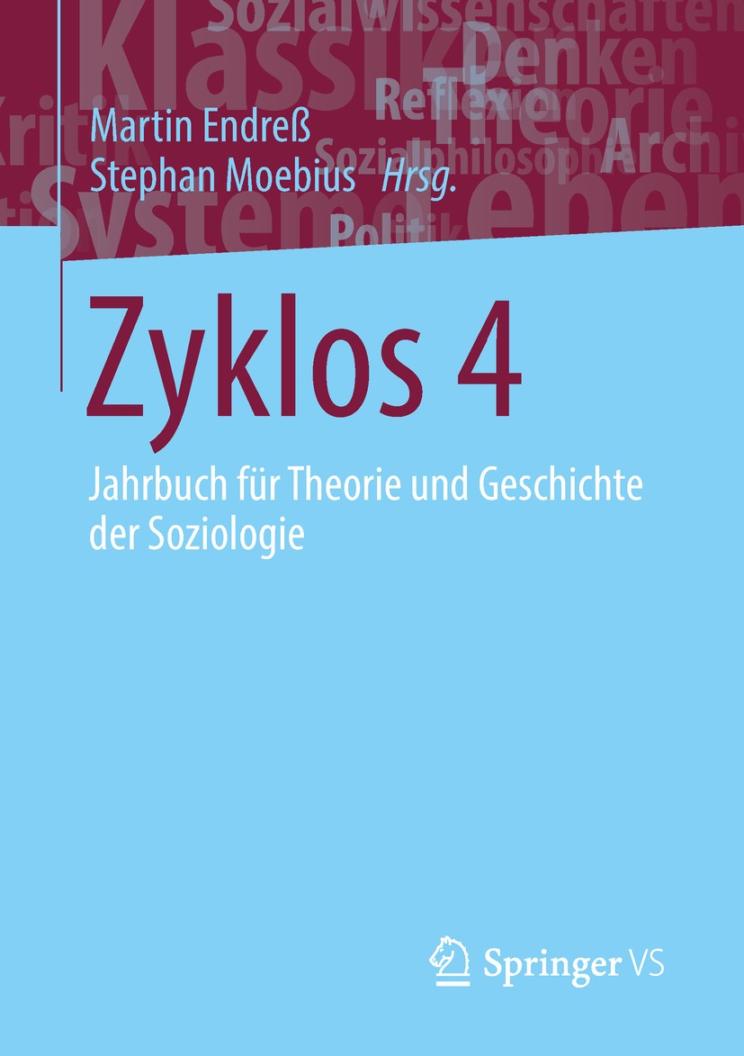 Titlebook: Zyklos 4; Jahrbuch für Theorie Martin Endreß,Stephan Moebius Book 2018 Der/die Herausgeber bzw. der/die Autor(en), exklusiv lizenziert an S Titlebook: Zyklos 4; Jahrbuch für Theorie Martin Endreß,Stephan Moebius Book 2018 Der/die Herausgeber bzw. der/die Autor(en), exklusiv lizenziert an S