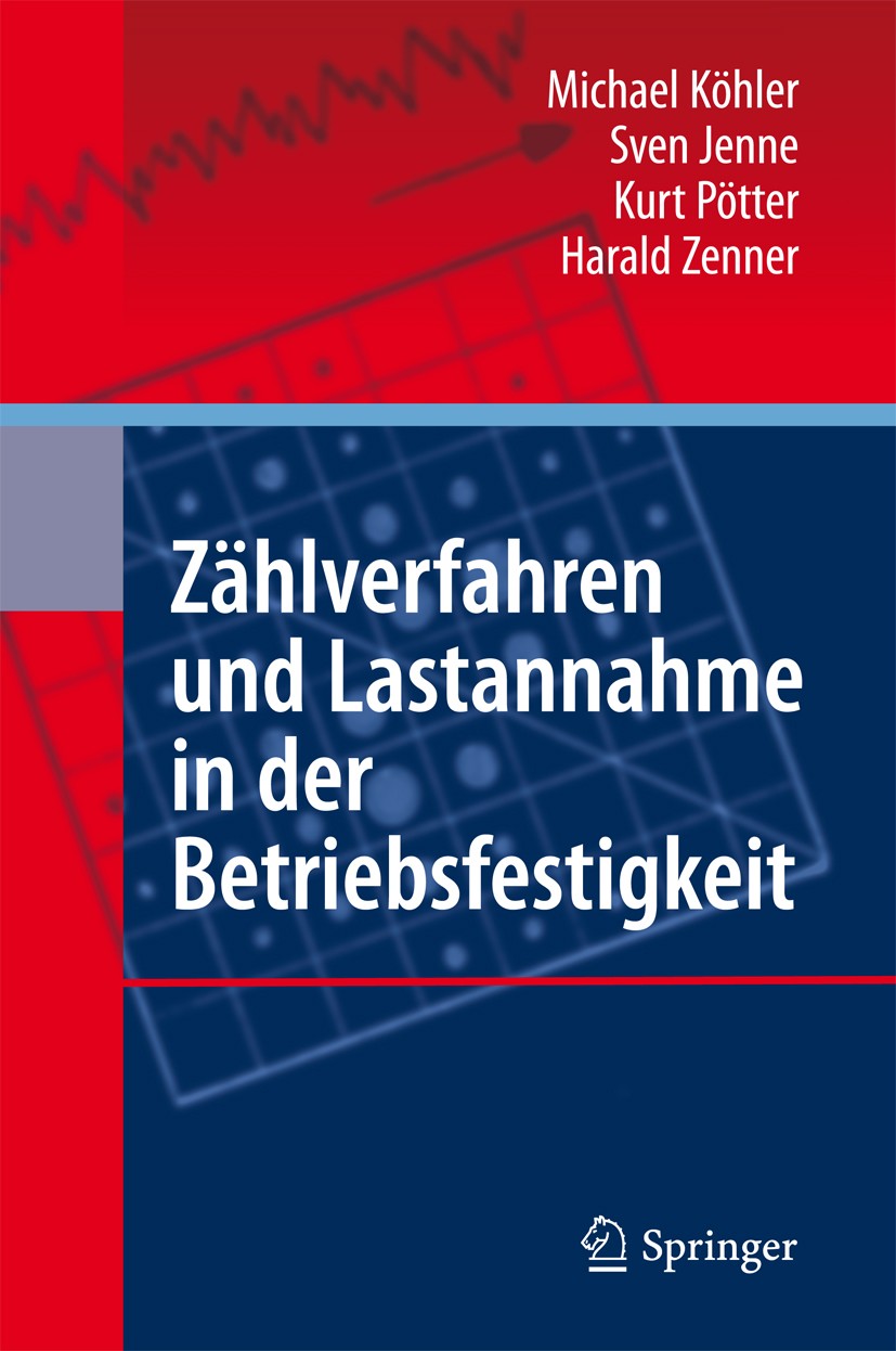 Titlebook: Zählverfahren und Lastannahme in der Betriebsfestigkeit; Michael Köhler,Sven Jenne,Harald Zenner Book 2012 Springer-Verlag Berlin Heidelbe Titlebook: Zählverfahren und Lastannahme in der Betriebsfestigkeit; Michael Köhler,Sven Jenne,Harald Zenner Book 2012 Springer-Verlag Berlin Heidelbe