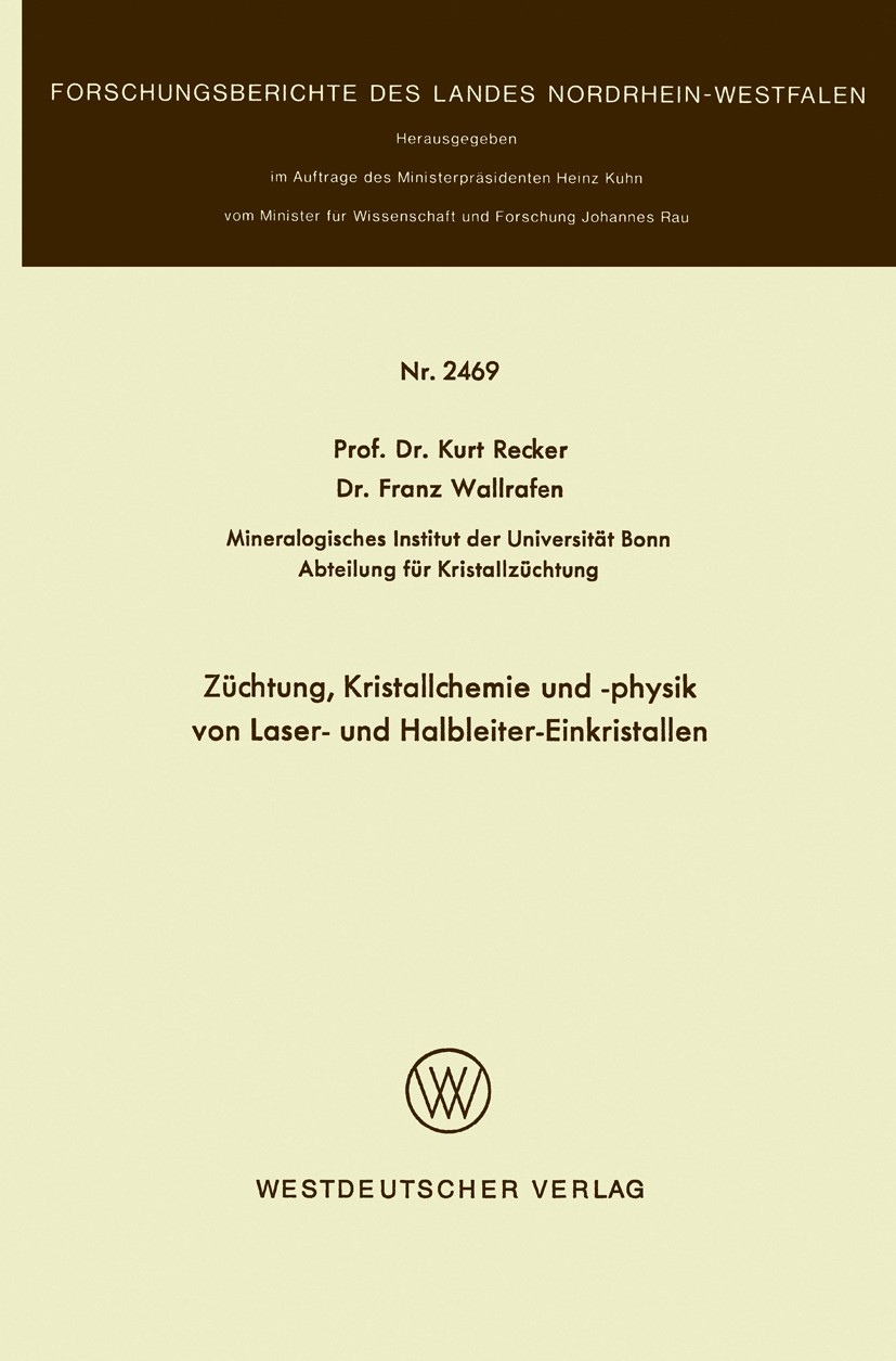 Titlebook: Züchtung, Kristallchemie und -physik von Laser- und Halbleiter-Einkristallen; Kurt Recker,Franz Wallrafen Book 1974 Springer Fachmedien Wi Titlebook: Züchtung, Kristallchemie und -physik von Laser- und Halbleiter-Einkristallen; Kurt Recker,Franz Wallrafen Book 1974 Springer Fachmedien Wi